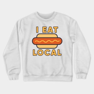 I Eat Local Crewneck Sweatshirt
